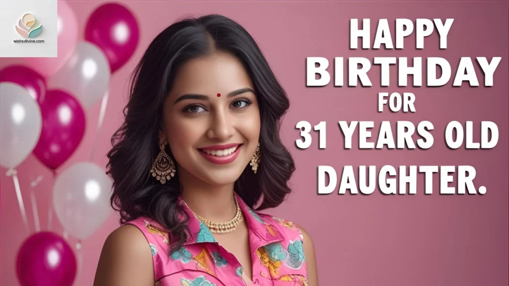 Inspirational Birthday Wishes for Daughter Turning 31