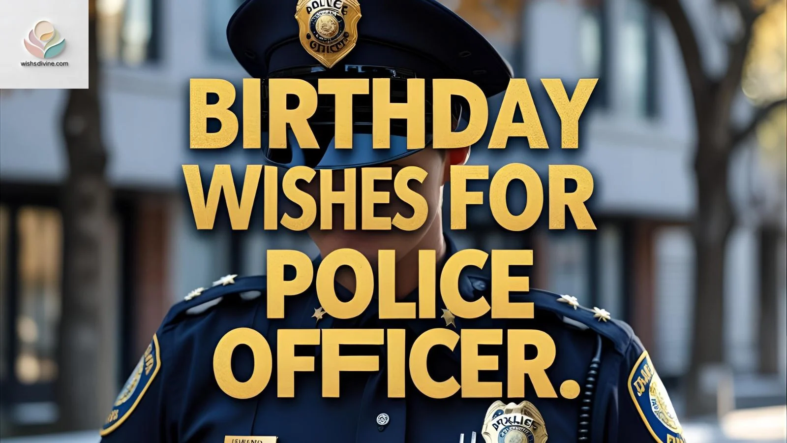 Birthday Wishes for a Police Officer